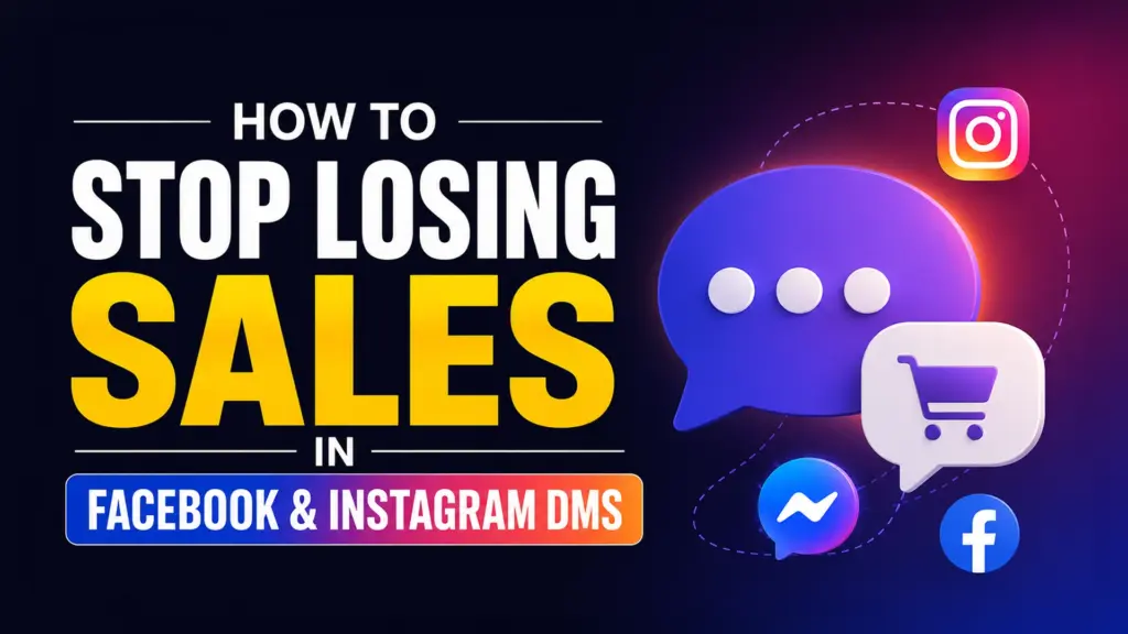 How to Stop Losing Sales in Facebook & Instagram DMs: A Guide for E-commerce Sellers