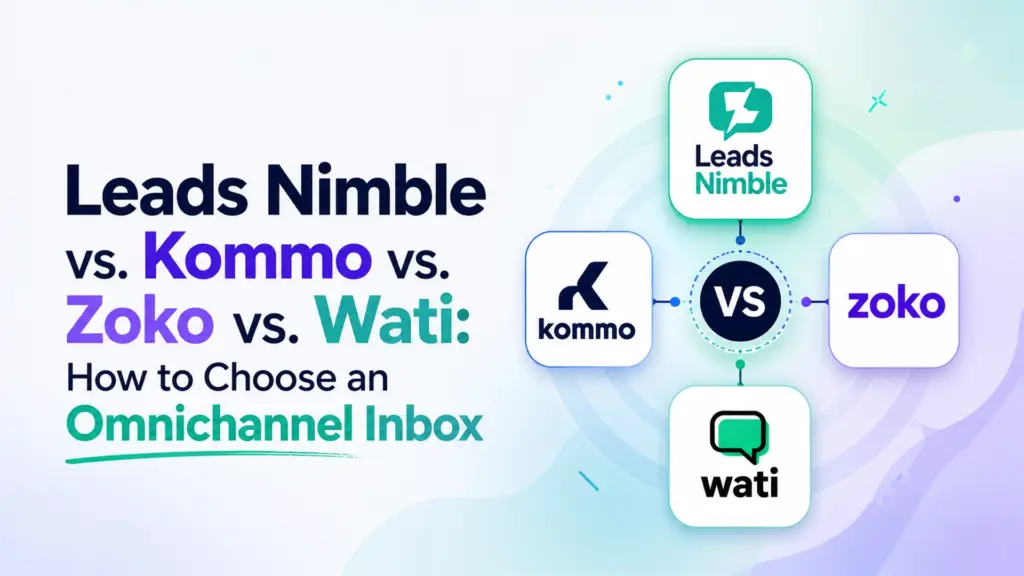 Leads Nimble vs. Kommo vs. Zoko vs. Wati: How to Choose an Omnichannel Inbox